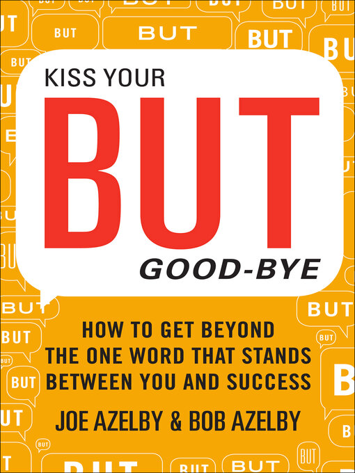 Title details for Kiss Your BUT Good-Bye by Joseph Azelby - Available